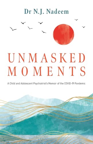 Unmasked Moments: A Child and Adolescent Psychiatrist’s Memoir of the COVID-19 Pandemic