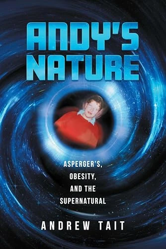 Andy’s Nature: Asperger’s, Obesity and the Supernatural
