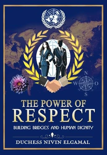 The Power Of Respect: Building Bridges to Human Peace and Human Dignity