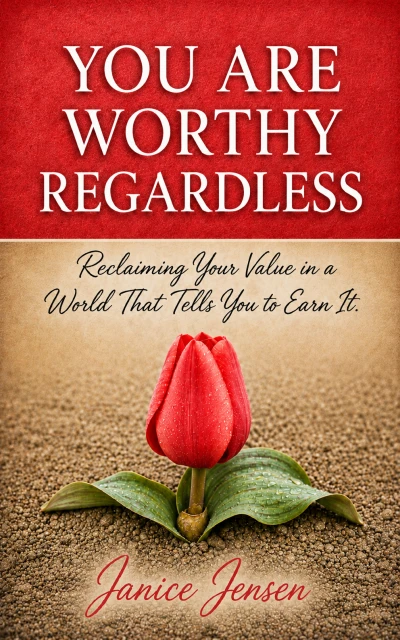 You Are Worthy Regardless